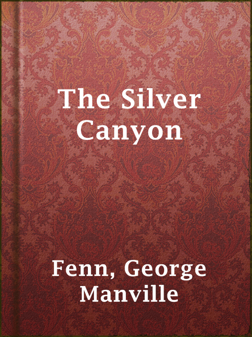 George Manville Fenn创作的The Silver Canyon作品的详细信息 - 可供借阅
